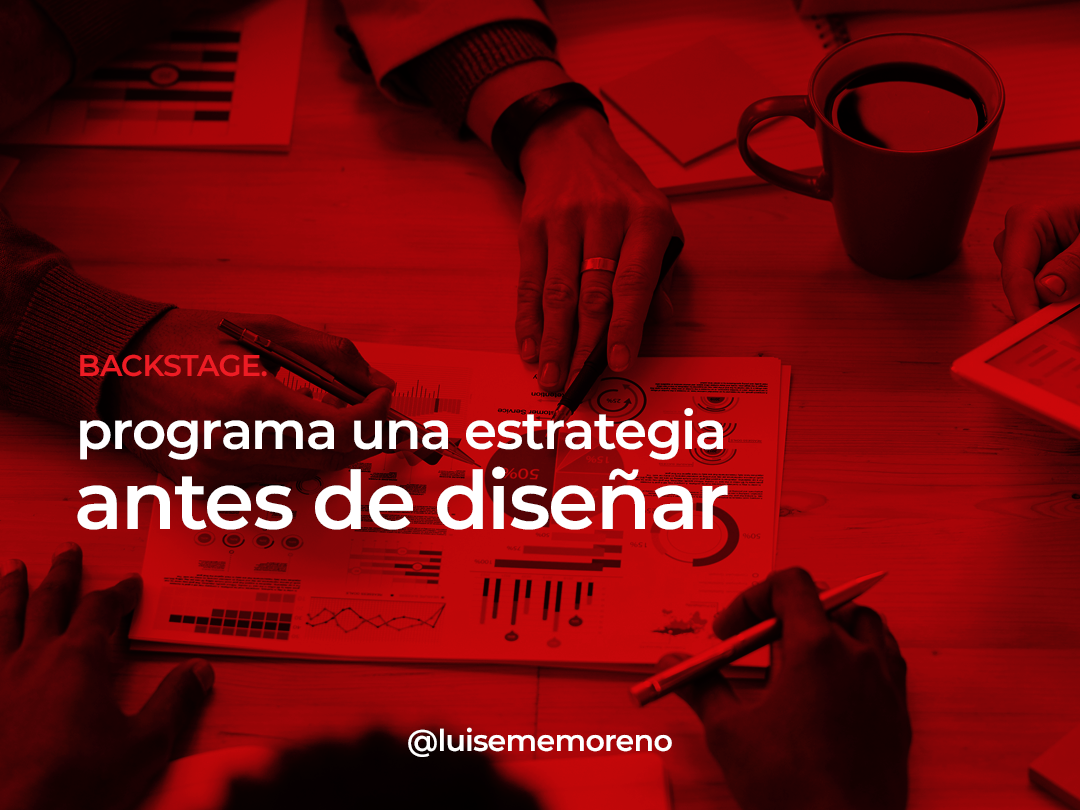 Programa una estrategia antes de diseñar.