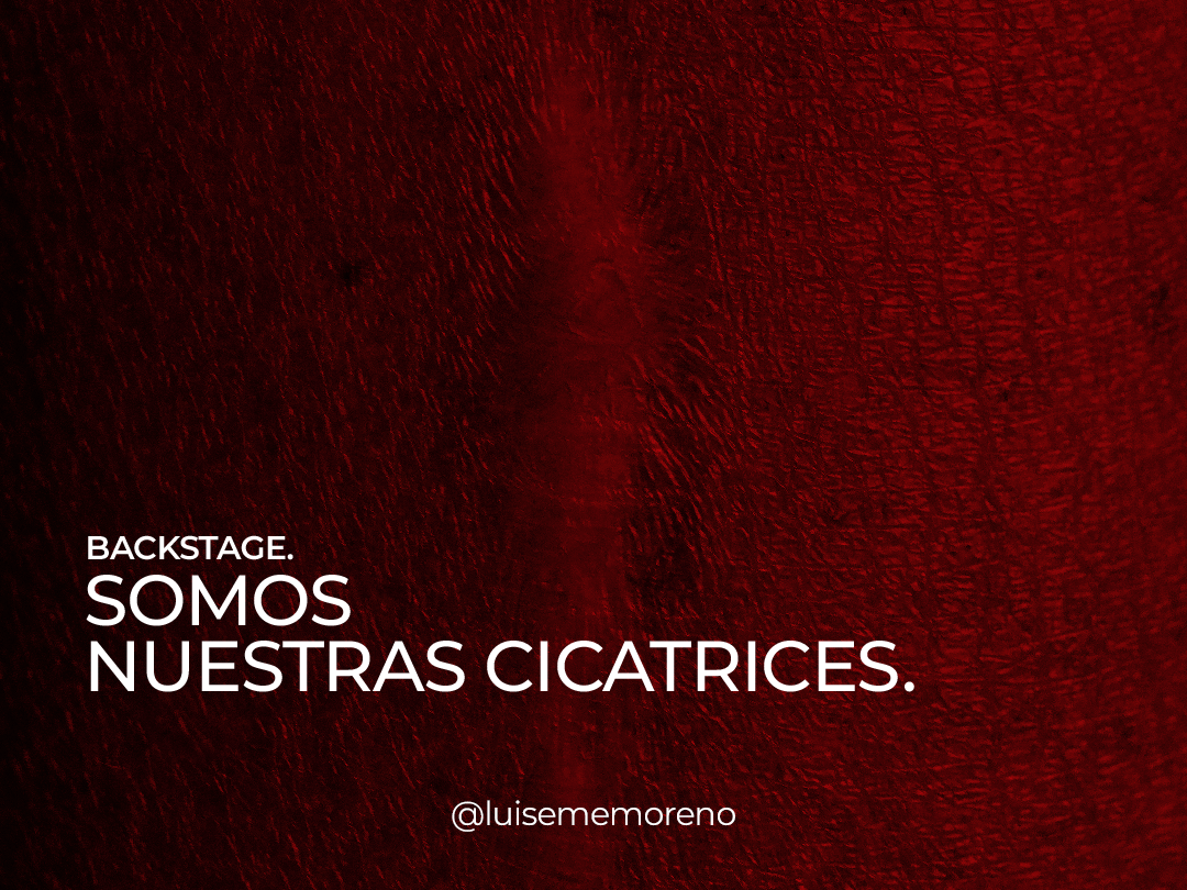 Somos nuestras cicatrices.